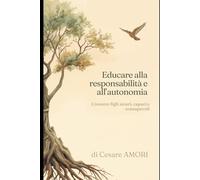 Educare alla responsabilità e all’autonomia: Crescere figli sicuri, capaci e consapevoli