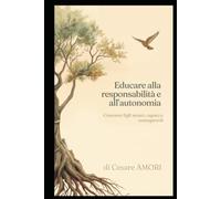 Educare alla responsabilità e all’autonomia: Crescere figli sicuri, capaci e consapevoli