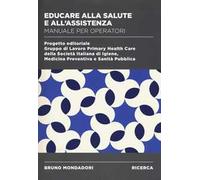 Educare alla salute e all'assistenza. Manuale operatori