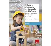 Educare alla scelta nella scuola dell'infanzia. Percorsi di orientamento formativo oltre gli stereotipi