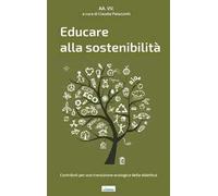 Educare alla sostenibilità. Contributi per una transizione ecologica della didattica