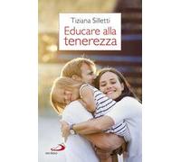 Educare alla tenerezza. Per una pedagogia dell'amore