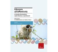 Educare all'affettività. A scuola di emozioni, stati d'animo e se