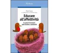 Educare all'affettività. A scuola di emozioni, stati d'animo e sentimenti
