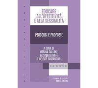 Educare all'affettività e alla sessualità. Percorsi e proposte