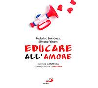 Educare all'amore. Intimità e affettività: come parlarne ai bambini
