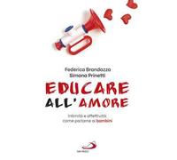 Educare all'amore. Intimità e affettività: come parlarne ai bambini