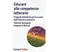 Educare alle competenze letterarie. Proporste didattiche per la scuola dell'infanzia e primaria