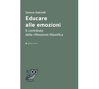 Educare alle emozioni. Il contributo della riflessione filosofica [Paperback] [J