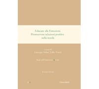 Educare alle emozioni. Promuovere relazioni positive nella scuola. Nuova ediz.