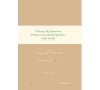 Educare alle emozioni. Promuovere relazioni positive nella scuola. Nuova ediz.