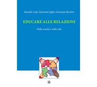Educare alle relazioni. Nella scuola e nella vita