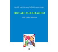 Educare alle relazioni. Nella scuola e nella vita - 2019 - Sette