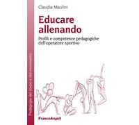 Educare allenando. Profili e competenze pedagogiche dell'operatore sportivo