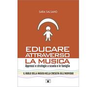 Educare attraverso la musica. Approcci e strategie a scuola e in famiglia