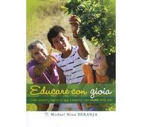 Educare con gioia. Come aiutare i ragazzi di oggi a scoprire i veri valori della vita