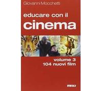 Educare con il cinema. Vol. 3: 104 nuovi film.