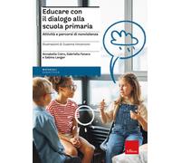 Educare con il dialogo alla scuola primaria. Attività e percorsi