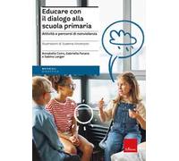 Educare con il dialogo alla scuola primaria. Attività e percorsi di nonviolenza
