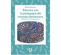 Educare con la pedagogia del metodo elementare - [Latte di nanna]