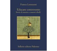 Educare controvento. Storie di maestre e maestri ribelli [Paperback] [Mar 21, 20