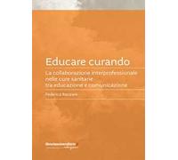 Educare curando. La collaborazione interprofessionale nelle cure sanitarie tra educazione e comunicazione