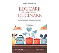 Educare è come cucinare. Brevi pensieri sull'educazione