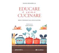 Educare è come cucinare. Brevi pensieri sull'educazione
