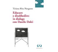 Educare e disobbedire: in dialogo con Danilo Dolci - 2024 - Mesog
