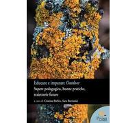 Educare e imparare outdoor. Sapere pedagogico, buone pratiche, traiettorie future