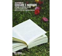 Educare è narrare. Le teorie, le pratiche, la cura - [Mimesis]