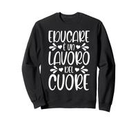 Educare è Un Lavoro del Cuore Detto educatore Asilo Nido Felpa