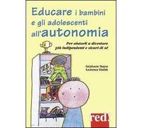 Educare i bambini all'autonomia. Per aiutarli a crescere sereni e sicuri di sé