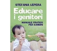 Educare i genitori. Manuale pratico per bambini