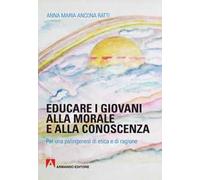 Educare i giovani alla morale e alla conoscenza. Per una palingenesi di etica e di ragione