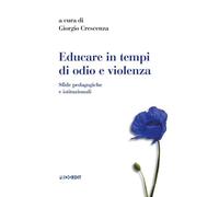 Educare in tempi di odio e violenza. Sfide pedagogiche e istituzionali
