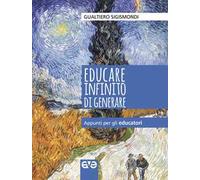 Educare infinito di generare. Appunti per gli educatori