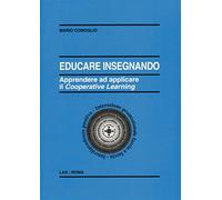 Educare insegnando. Apprendere ad applicare il cooperative learning - Como...