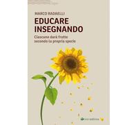 Libri Marco Radaelli - Educare Insegnando. Ciascuno Dara Frutto Secondo La Propr