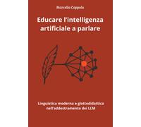 Educare l’intelligenza artificiale a parlare: Linguistica moderna e glottodidat