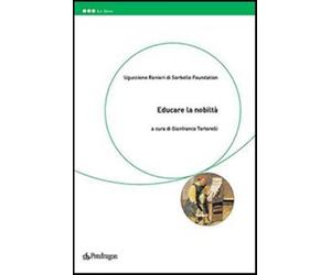 Educare la nobiltà - Uguccione Ranieri di Sorbello Foundation (cur.)