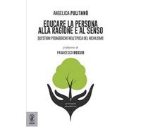 Educare la persona alla ragione e al senso. Questioni pedagogiche nell'epoca del nichilismo