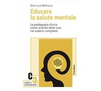 Educare la salute mentale. La pedagogia clinica come scienza della cura nei sistemi complessi