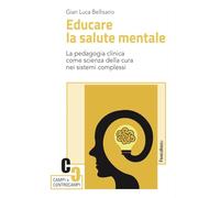 Educare la salute mentale. La pedagogia clinica come scienza della cura nei sistemi complessi