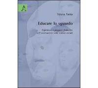 Educare lo sguardo. Esperienze e proposte formative sull'osservazione nelle scienze sociali