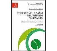Educare nel disagio, nel rispetto, nell'amore. L'incontro-scontro tra scuola e famiglia