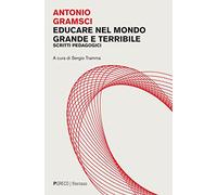 Educare nel mondo grande e terribile. Scritti pedagogici