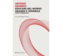 Educare nel mondo grande e terribile. Scritti pedagogici