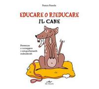 Educare o rieducare il cane. Prevenire o correggere i comportamenti indesiderati