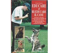 Educare o rieducare il cane. Prevenire o correggere i comportamenti indesiderati